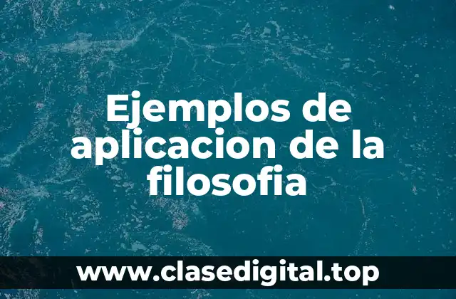 Ejemplos de aplicación de la filosofía