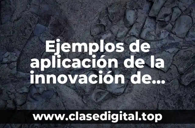 Ejemplos de aplicación de la innovación de lectoescritura