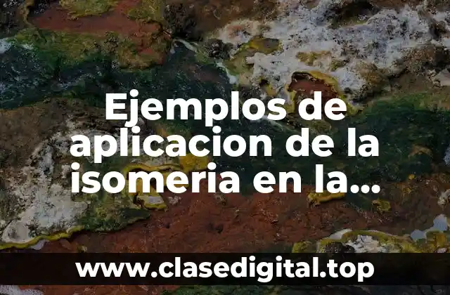 Ejemplos de aplicacion de la isomeria en la medicina