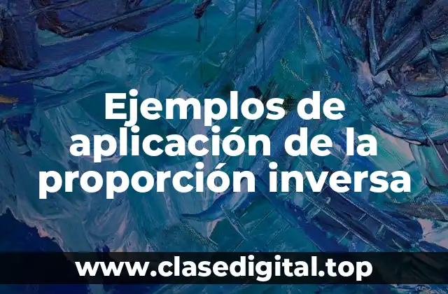 Ejemplos de aplicación de la proporción inversa