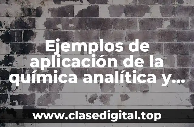 Ejemplos de aplicación de la química analítica y Significado