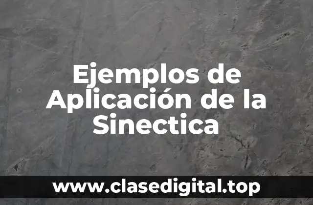 Ejemplos de Aplicación de la Sinectica