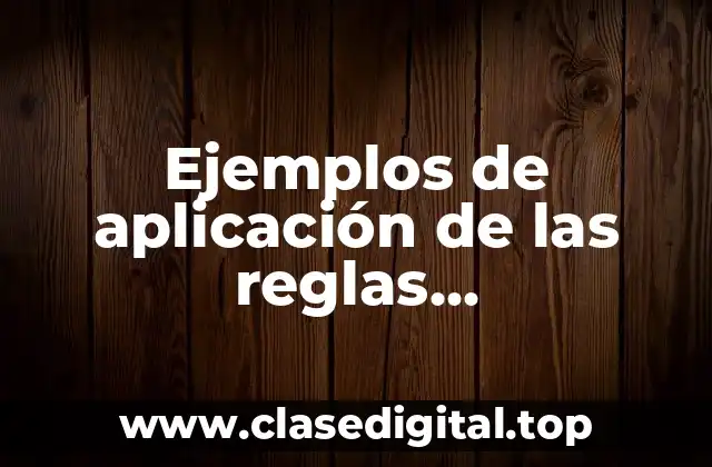 Ejemplos de aplicación de las reglas complementarias