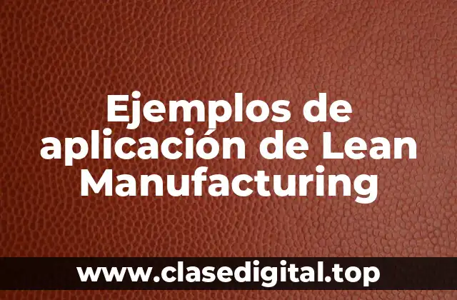 Ejemplos de aplicación de Lean Manufacturing
