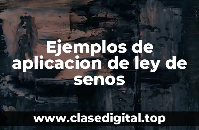 Ejemplos de aplicacion de ley de senos