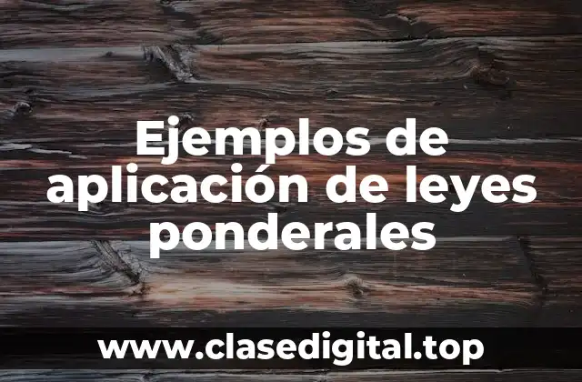 Ejemplos de aplicación de leyes ponderales