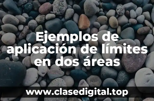 Ejemplos de aplicación de límites en dos áreas