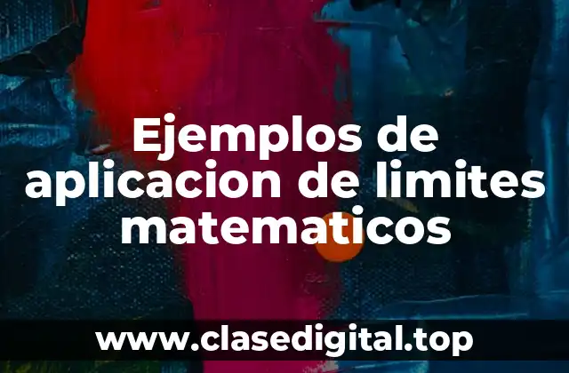 Ejemplos de aplicacion de limites matematicos