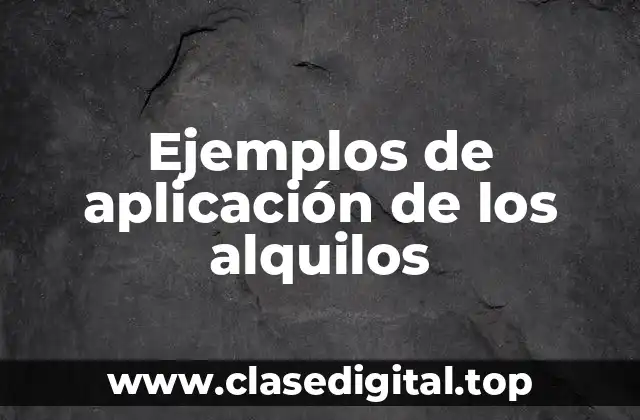 Ejemplos de aplicación de los alquilos
