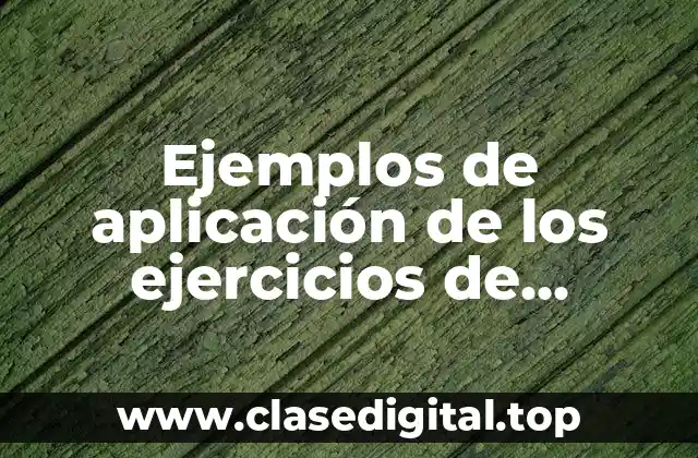 Ejemplos de aplicación de los ejercicios de transmisión
