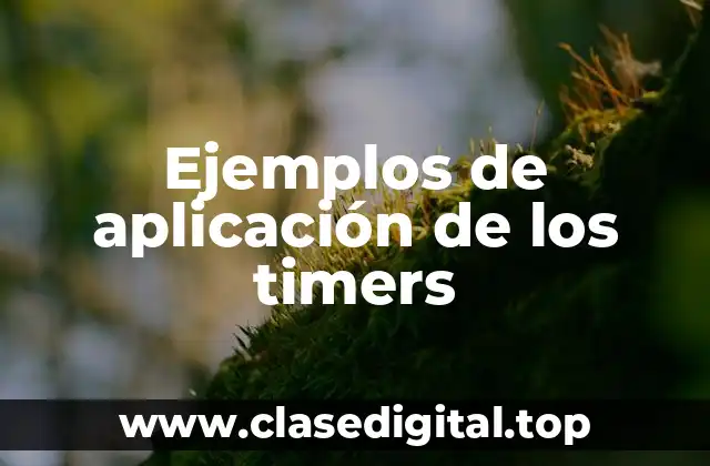 Ejemplos de aplicación de timers