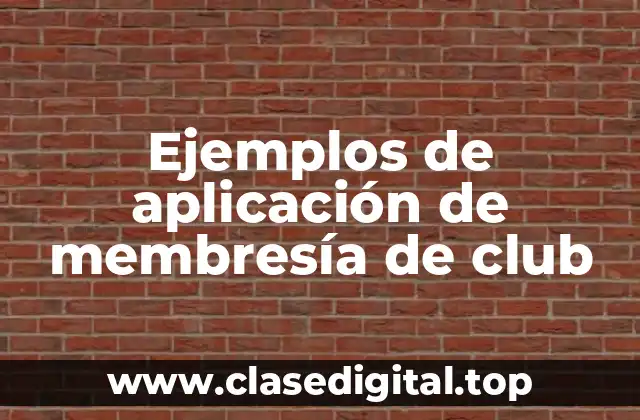 Ejemplos de aplicación de membresía de club
