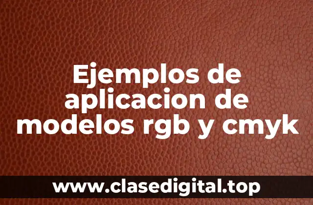 Ejemplos de aplicacion de modelos rgb y cmyk
