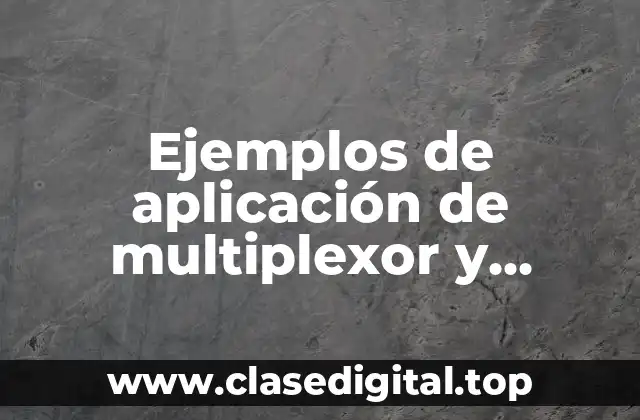 Ejemplos de aplicación de multiplexor