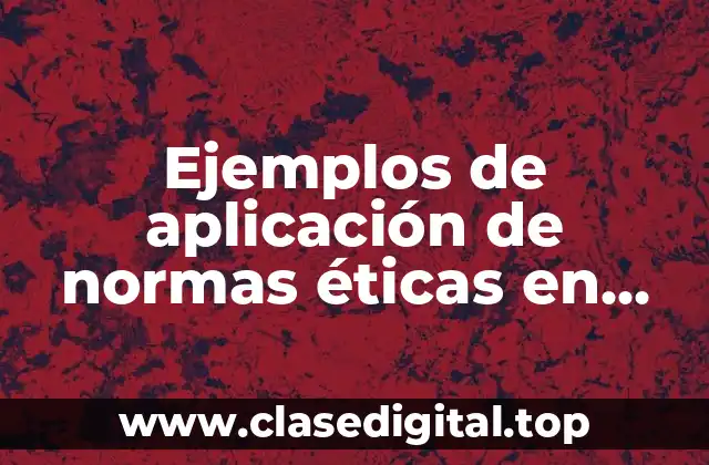 Ejemplos de aplicación de normas éticas en psicología