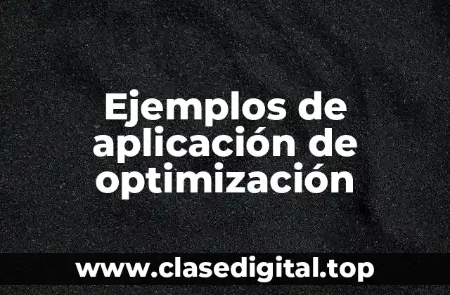 Ejemplos de aplicación de optimización