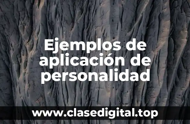 Ejemplos de aplicación de personalidad