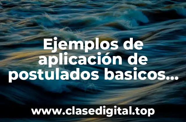 Ejemplos de aplicación de postulados básicos de contabilidad