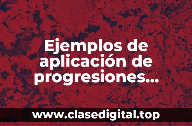 Ejemplos de aplicación de progresiones geométricas