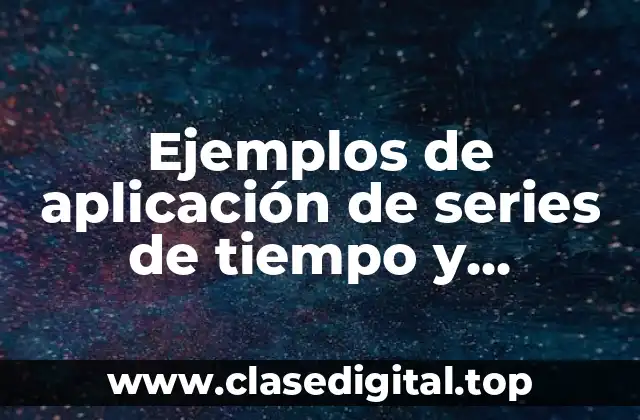 Ejemplos de aplicación de series de tiempo