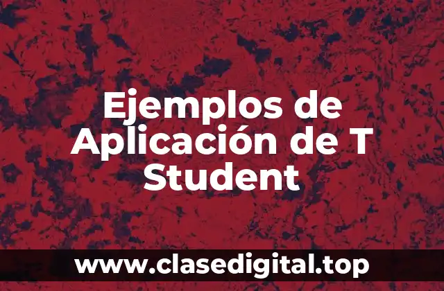Ejemplos de Aplicación de T Student