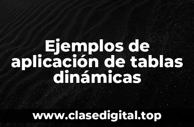 Ejemplos de aplicación de tablas dinámicas