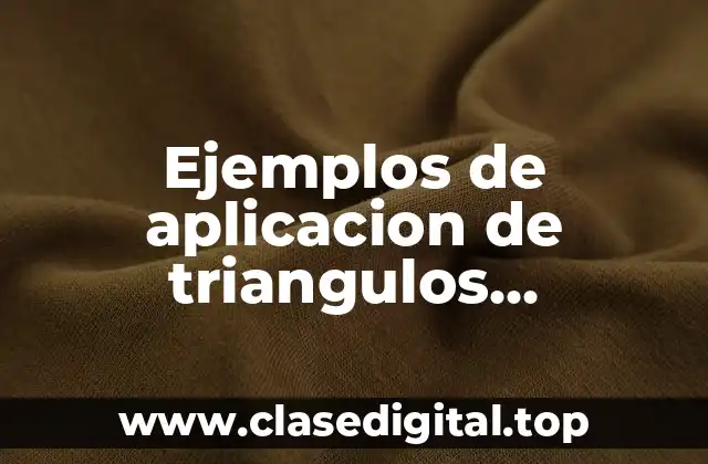 Ejemplos de aplicacion de triangulos semejantes