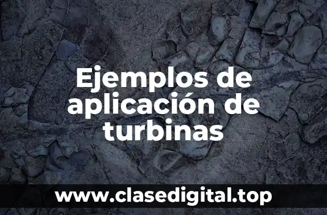 Ejemplos de aplicación de turbinas