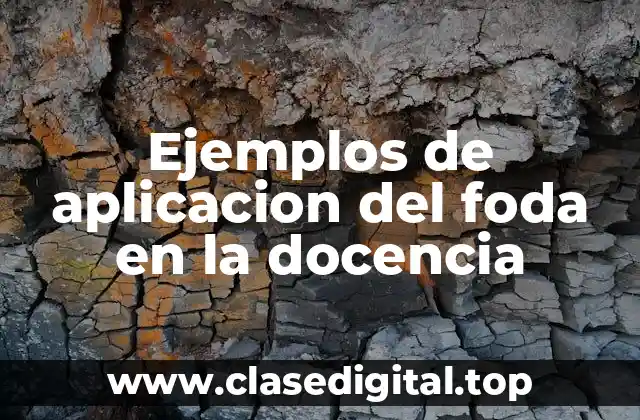 Ejemplos de aplicacion del foda en la docencia