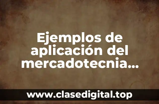 Ejemplos de aplicación del mercadotecnia dentro de la industria