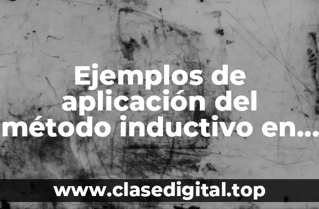 Ejemplos de aplicación del método inductivo en economía