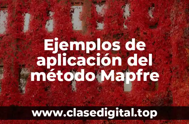 Ejemplos de aplicación del método Mapfre