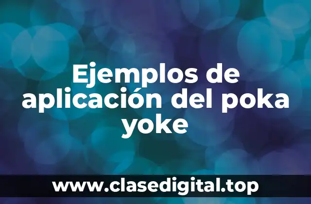 Ejemplos de aplicación del poka yoke