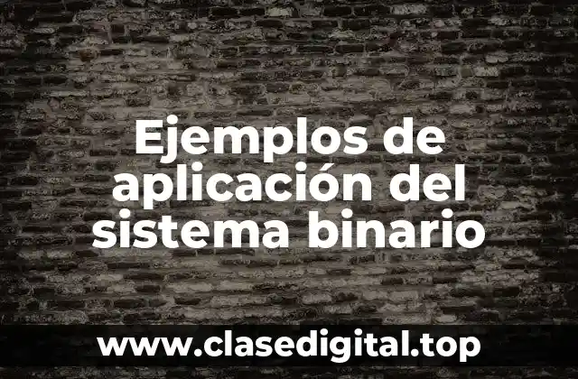 Ejemplos de aplicación del sistema binario