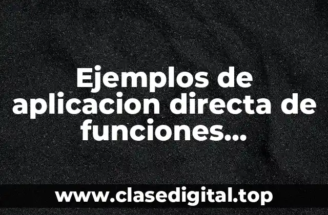 Ejemplos de aplicacion directa de funciones exponenciales