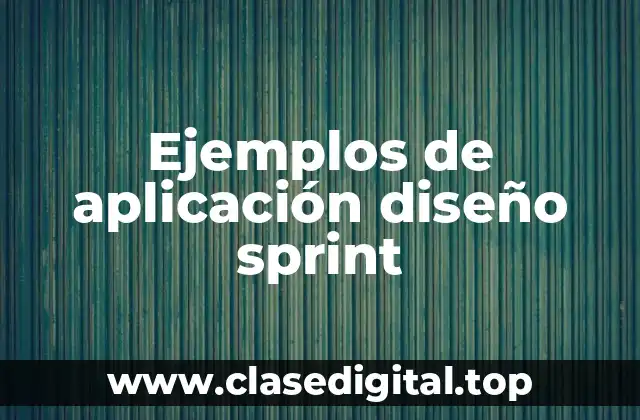 Ejemplos de aplicación diseño sprint