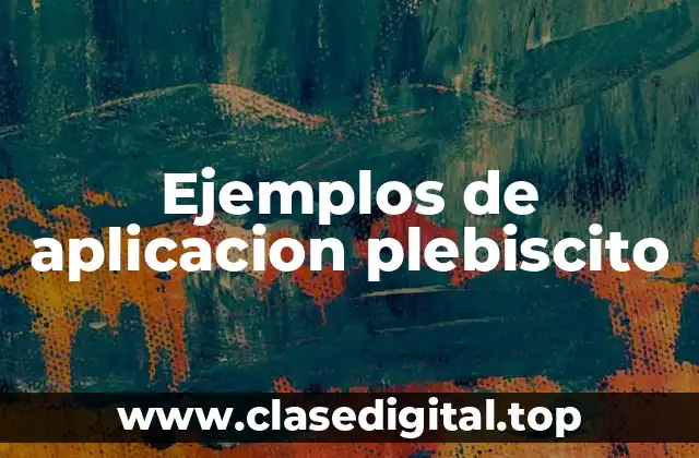 Ejemplos de aplicacion plebiscito