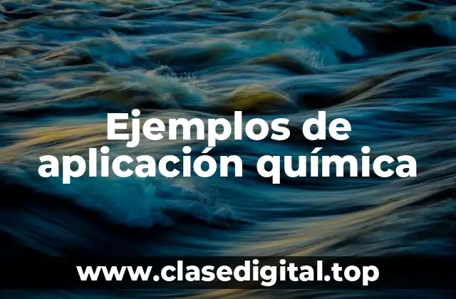 Ejemplos de aplicación química