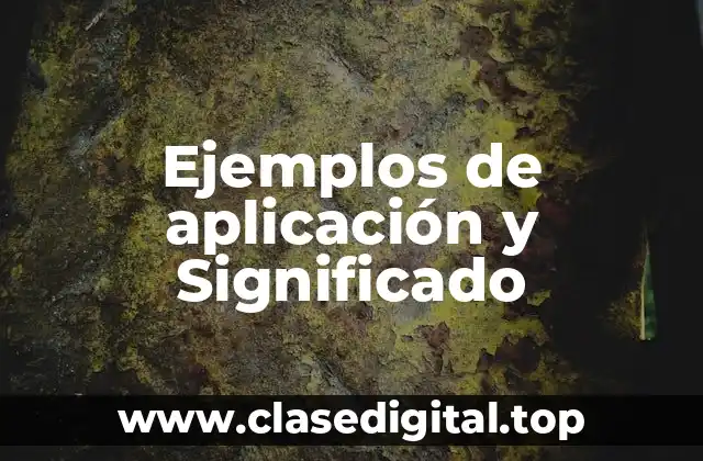 Ejemplos de aplicación y Significado