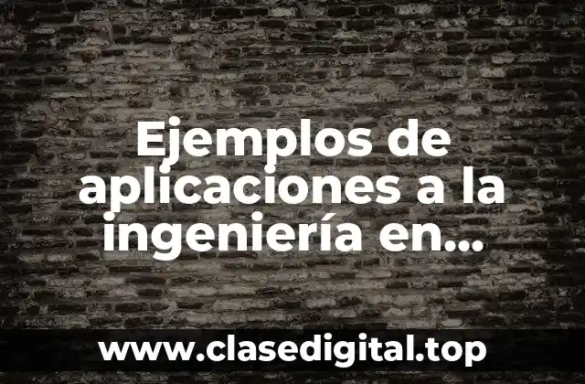 Ejemplos de aplicaciones a la ingeniería en fundiciones maleables