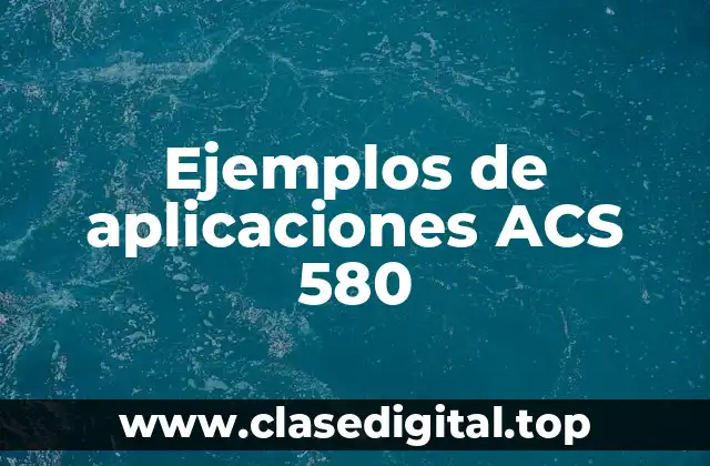 Ejemplos de aplicaciones ACS 580