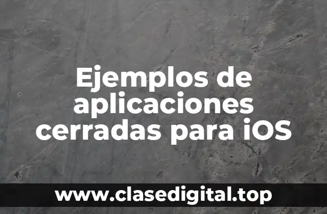 Ejemplos de aplicaciones cerradas para iOS