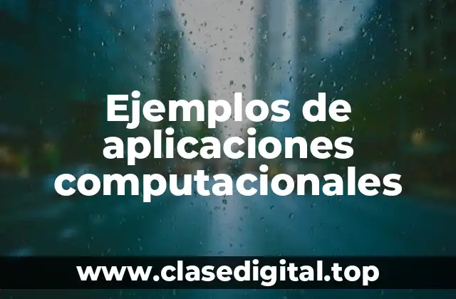 Ejemplos de aplicaciones computacionales