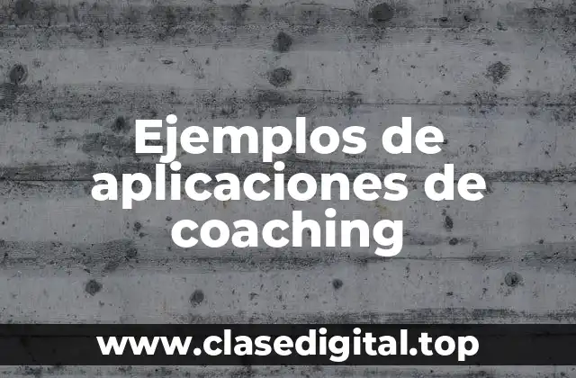 Ejemplos de aplicaciones de coaching