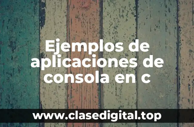 Ejemplos de aplicaciones de consola en C