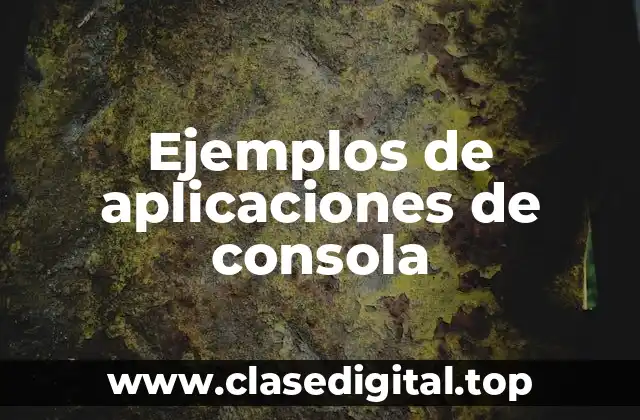 Ejemplos de aplicaciones de consola