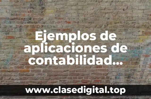 Ejemplos de aplicaciones de contabilidad financiera