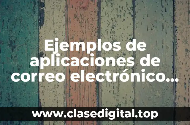 Ejemplos de aplicaciones de correo electrónico para dispositivos móviles