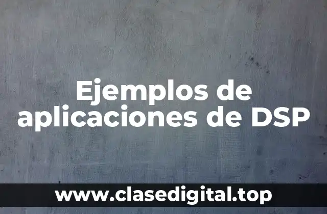 Ejemplos de aplicaciones de DSP