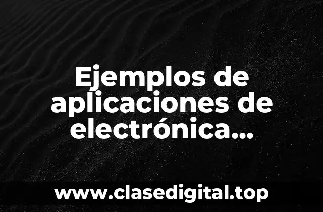 Ejemplos de aplicaciones de electrónica analógica